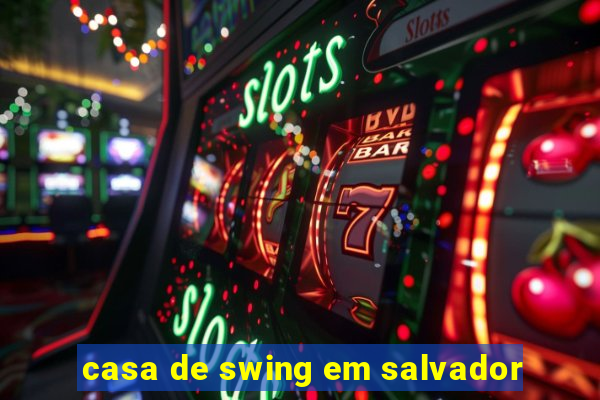 casa de swing em salvador